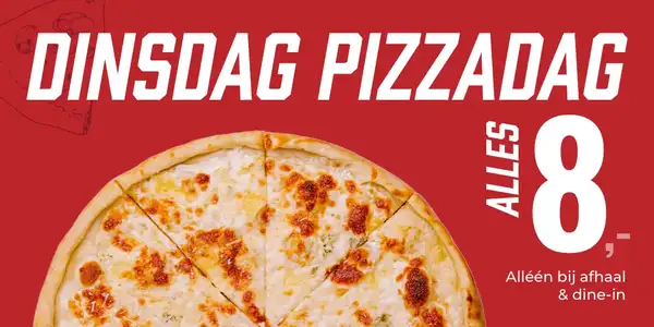 Dinsdag Pizzadag: Alle pizza's 8 euro (alléén bij afhaal en dine-in)